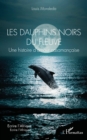 Image for Les dauphins noirs du fleuve: Une histoire d&#39;amour casamancaise