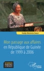 Image for Mon passage aux affaires en République de Guinée de 1999 à 2006