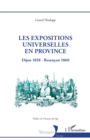 Image for Les expositions universelles en province: Dijon 1858 - Besancon 1860