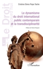 Image for Le dynamisme du droit international public contemporain et la transdisciplinarité