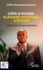 Image for Côte d&#39;&#39;Ivoire : Alassane Ouattara, l&#39;&#39;étoile: L&#39;homme et ses oeuvres
