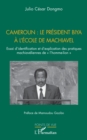 Image for Cameroun : le président Biya à l&#39;&#39;école de Machiavel: Essai d&#39;identification et d&#39;explication des pratiques machiaveliennes de   l&#39;homme-lion  
