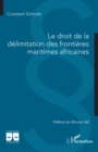 Image for Le droit de la delimitation des frontieres maritimes africaines
