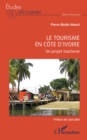 Image for Le tourisme en Côte d&#39;&#39;Ivoire: Un projet inacheve