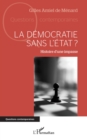 Image for La démocratie sans l&#39;&#39;Etat ?: Histoire d&#39;une impasse