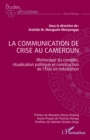Image for La communication de crise au Cameroun: Rhetorique du complot, ritualisation politique et construction de l&#39;Etat en imbrication