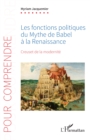 Image for Les fonctions politiques du Mythe de Babel a la Renaissance: Creuset de la modernite