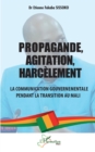Image for Propagande, Agitation, Harcelement : La communication gouvernementale pendant la transition au Mali