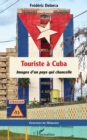 Image for Touriste à Cuba: Images d&#39;un pays qui chancelle