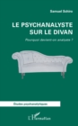 Image for Le psychanalyste sur le divan: Pourquoi devient-on analyste ?