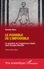 Image for Le possible de l&#39;impossible : La question de l&#39;experience-limite chez Georges Bataille: La question de l&#39;experience-limite chez Georges Bataille