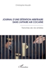 Image for Journal d&#39;une detention arbitraire dans l&#39;affaire Air Cocaine : Tranches de vie ameres: Tranches de vie ameres