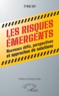 Image for Les risques emergents: Nouveaux defis, perspectives et approches de solutions