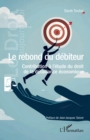 Image for Le rebond du débiteur: Contribution a l&#39;etude du droit de la defaillance economique