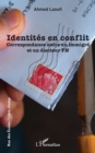 Image for Identites en conflit: Correspondance entre un immigre et un electeur FN