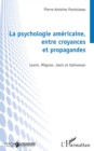 Image for La psychologie américaine, entre croyances et propagandes: Lewin, Milgram, Janis et Kahneman