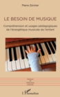 Image for Le besoin de musique: Comprehension et usages pedagogiques de l&#39;energetique musicale de l&#39;enfant