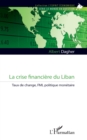 Image for La Crise Financiere Du Liban: Taux De Change, FMI, Politique Monetaire