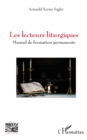 Image for Les lecteurs liturgiques: Manuel de formation permanente