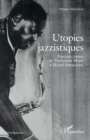 Image for Utopies jazzistiques: Portraits choisis de Thelonious Monk a Michel Petrucciani