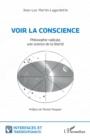 Image for Voir la conscience: Philosophie radicale, une science de la liberte