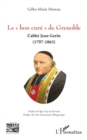 Image for Le   bon cure   de Grenoble: L&#39;abbe Jean Gerin  (1797-1863)