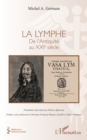 Image for La Lymphe: De l&#39;Antiquite Au XXIe Siecle