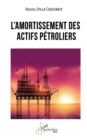 Image for L&#39;amortissement des actifs petroliers
