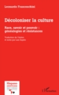 Image for Decoloniser la culture: Race, savoir et pouvoir : genealogies et resistances