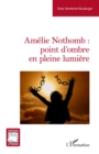 Image for Amelie Nothomb : point d&#39;ombre en pleine lumiere