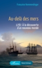 Image for Au-dela des mers : 1787.  A la decouverte d&#39;un nouveau monde: 1787.  A la decouverte d&#39;un nouveau monde