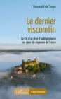 Image for Le dernier viscomtin: La fin d&#39;un reve d&#39;independance  au c ur du royaume de France