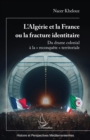 Image for L&#39;Algerie et la France ou la fracture identitaire: Du drame colonial a la   reconquete   territoriale