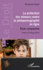 Image for La protection des mineurs contre la pedopornographie en ligne: Etude comparative