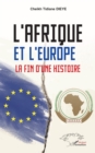 Image for L&#39;Afrique et l&#39;Europe: La fin d&#39;une histoire