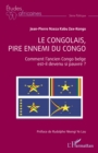 Image for Le Congolais, pire ennemi du Congo: Comment l&#39;ancien Congo belge est-il devenu si pauvre ?