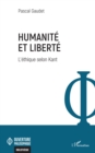 Image for Humanite et liberte: L&#39;ethique selon Kant