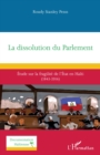 Image for La dissolution du Parlement: Etude sur la fragilite de l&#39;Etat en Haiti (1843-2016)
