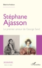 Image for Stephane Ajasson : Le premier amour de George Sand: Le premier amour de George Sand