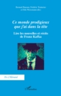 Image for Ce monde prodigieux que j&#39;ai dans la tete: Lire les nouvelles et recits de Franz Kafka