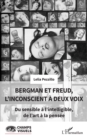 Image for Bergman et Freud, l&#39;inconscient a deux voix: Du sensible a l&#39;intelligible, de l&#39;art a la pensee