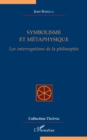 Image for Symbolisme et metaphysique: Les interrogations de la philosophie