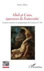 Image for Abel et Cain, epreuves de fraternite: Lecture narrative et pragmatique de Genese 4, 1-16