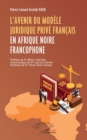 Image for L&#39;avenir du modele juridique prive francais en Afrique noire francophone