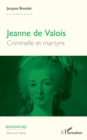 Image for Jeanne de Valois: Criminelle et martyre
