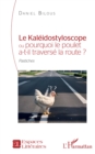 Image for Le Kaleidostyloscope ou pourquoi le poulet a-t-il traverse la route ?: Pastiches