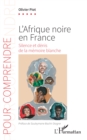 Image for L&#39;Afrique noire en France: Silence et denis de la memoire blanche