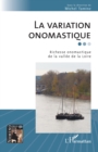 Image for La variation onomastique: Richesse onomastique de la vallee de la Loire