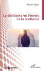 Image for La desilience ou l&#39;envers de la resilience