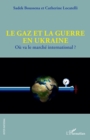 Image for Le gaz et la guerre en Ukraine: Ou va le marche international ?